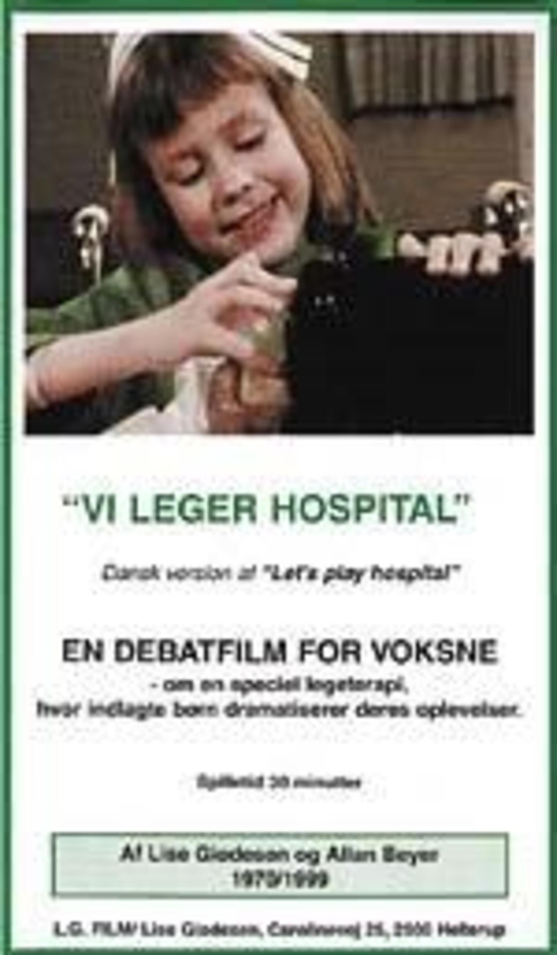 Vi leger hospital : en debatfilm for voksne - om børns oplevelser på sygehus