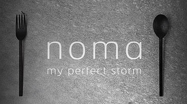 Noma - my perfect storm